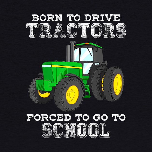 Born To Drive Tractors Forced To Go To School by Zak N mccarville